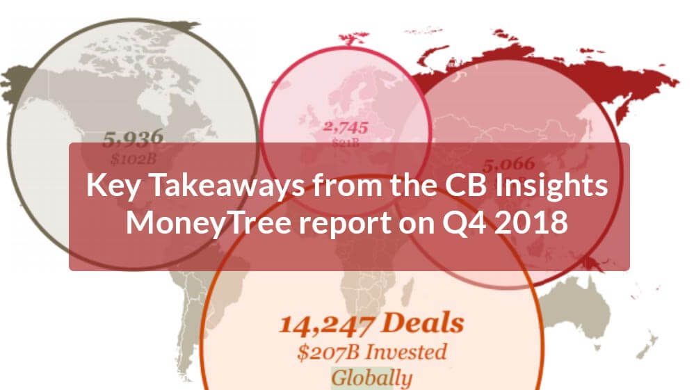 Top Takeaways From The CB Insights MoneyTree Report On Q4 2018 ...